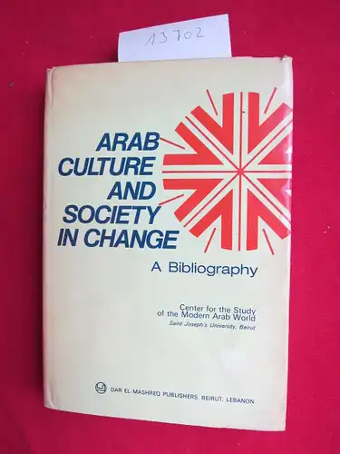 Staff of CEMAM (Compiler)John J. Donohue Maurice P. Martin u. a: Arab culture and society in change - A bibliography. A partly annoted bibliography of books and articles in English, Frensh, German and Italien. 