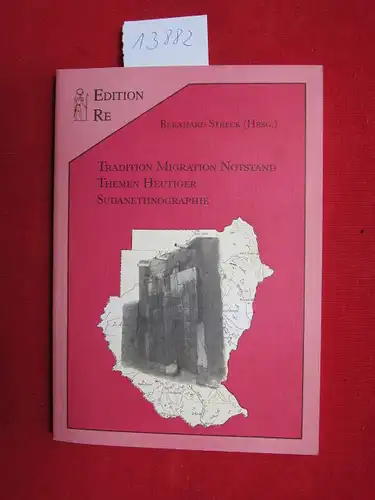 Streck, Bernhard [Hrsg.], Ulrich Braukämper Ali Obeid Braima u. a: Tradition, Migration, Notstand : Themen heutiger Sudanethnographie. 