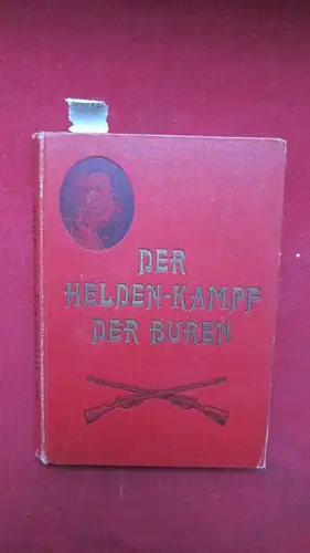 Groningen, Paul: Der Helden-Kampf der Buren und die Geschichte Südafrikas. 