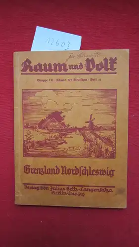 Grotelüschen, W(ilhelm): Grenzland Nordschleswig. Raum und Volk. Erdkundl. Arbeitshefte ; Gruppe VII - Räume der Deutschen - Heft 21. Hrsg. v. Mathias Volkenborn, Severin Rüttgers. 