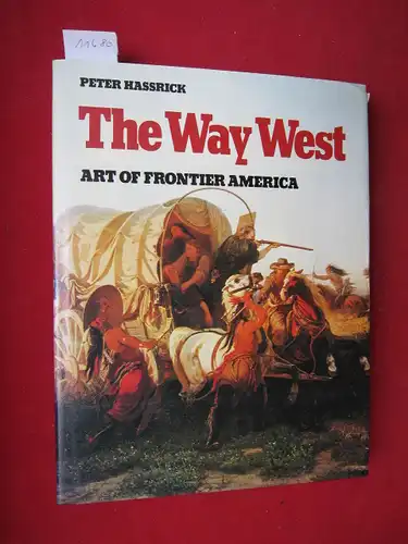 Hassrick, Peter: The way west : Art of frontier America. 