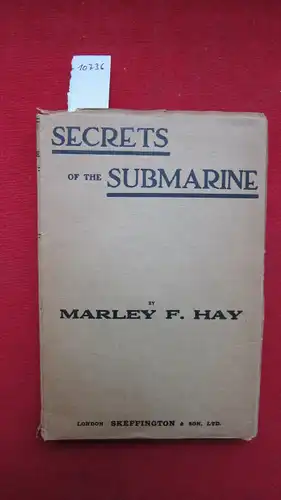Hay, Marley Fotheringham: Secrets of the submarine : with illustrations and photographs. 