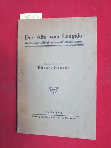 Henoch, Hubert: Der Alte vom Longido : Afrikanische Erlebnisse und Betrachtungen. 