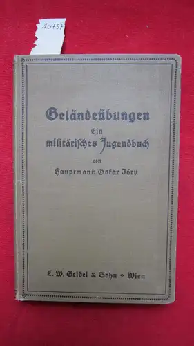 Jory, Oskar: Geländeübungen : Ein militärisches Jugendbuch. 