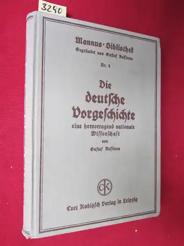Kossinna, Gustaf: Die deutsche Vorgeschichte - Eine hervorragend nationale Wissenschaft. Band Nr. 9 der Mannus-Bibliothek, hrsg. von Prof. Dr. A. Götze. 