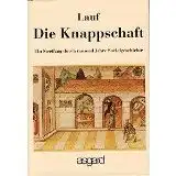 Lauf, Ulrich: Die Knappschaft : ein Streifzug durch tausend Jahre Sozialgeschichte. 
