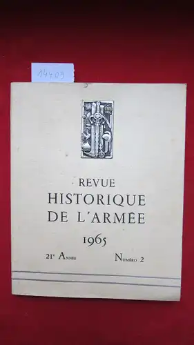 Lyet, Colonel P. [Directeur], Maurice Genevoix Jaques Mordal u. a: REVUE HISTORIQUE DE L`ARMEE. No. 2. Mai 1965, 21. Année. Cinquantième Anniversaire de 1915. Couronnée.. 