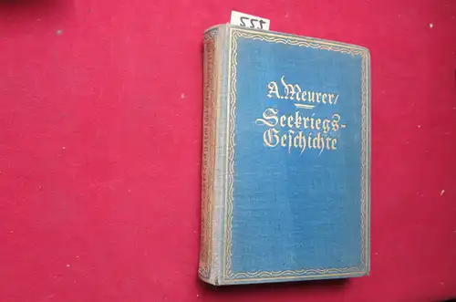 Meurer, Alexander: Seekriegsgeschichte in Umrissen : Seemacht und Seekriege vornehmlich vom 16. Jahrhundert ab. Von Alexander Meurer - Vizeadmiral a.D. 