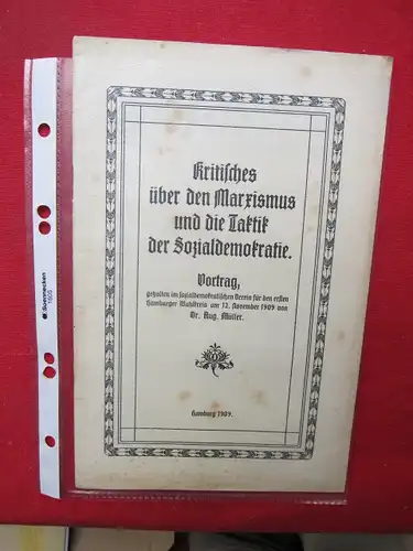 Müller, August: Kritisches über den Marxismus und die Taktik der Sozialdemokratie : Vortrag, gehalten im sozialdemokratischen Verein für den ersten Hamburger Wahlkreis am 12. November 1909 von Dr. Aug. Müller. 