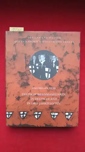 Reiss, Maximilian: Deutschordensfamiliaren in Deutschland in drei Jahrzehnten (1957-1988) - Eine Bildmonographie. Quellen und Studien zur Geschichte des Deutschen Ordens, Band 46. 