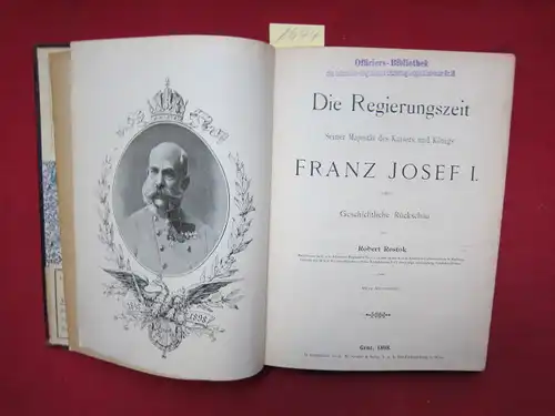 Rostok, Robert: Die Regierungszeit Seiner Majestät des Kaisers und Königs Franz Josef I. Geschichtliche Rückschau. 