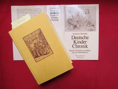 Rutschky, Katharina [Hrsg.]: Deutsche Kinder-Chronik : Wunsch- u. Schreckensbilder aus vier [4] Jahrhunderten. 