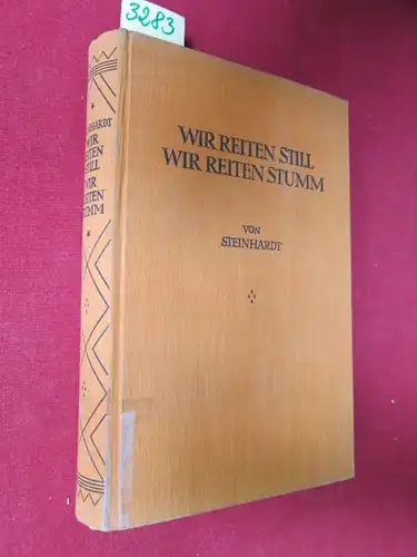 Steinhardt, [Julius]: Wir reiten still, Wir reiten stumm. Aus der Reihe "Männer der Wildnis". 