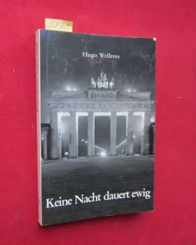 Wellems, Hugo: Keine Nacht dauert ewig - Reden und Aufsätze aus 30 Jahren. - Schriftenreihe: Dokumente - Analysen - Kommentare, Band 15. 