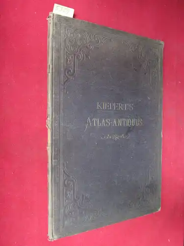 Kiepert, Heinrich: Atlas Antiquus : Zwölf Karten zur Alten Geschichte. Entworfen und bearbeitet von Heinrich Kiepert. 