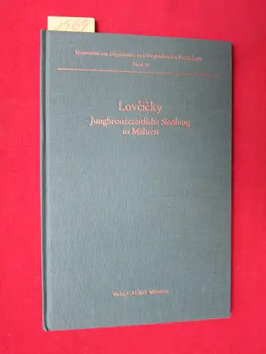 Rihovsky, Jiri: Lovcicky - Jungbronzezeitliche Siedlung in Mähren. - Materialien zur Allgemeinen und Vergleichenden Archäologie, Band 15. 