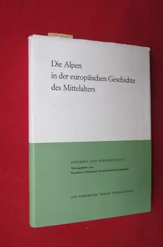 Mayer, Theodor: Die Alpen in der europäischen Geschichte des Mittelalters : Reichenau-Vorträge 1961-1962.  - Vorträge und Forschungen, Band X. 