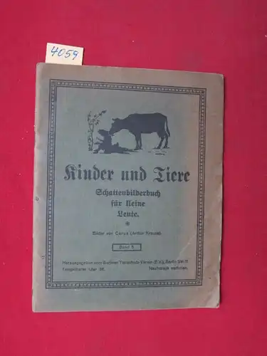 Berliner Tierschutz-Verein (Hrsg.): Kinder und Tiere - Schattenbilderbuch für kleine Leute.  Band 5. 