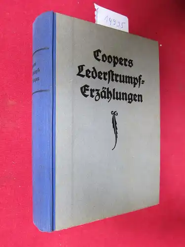 Cooper, James Fenimore und Klaus Bernhard: Lederstrumpf-Erzählungen. Für die Jugend neu bearb. von Klaus Bernhard ; [1. Bd.: Der Wildtöter./ 2. Bd.: Der letzte Mohikaner./ 3. Bd.: Der Pfadfinder./ 4. Bd.: Lederstrumpf. Die Prärie.]. 