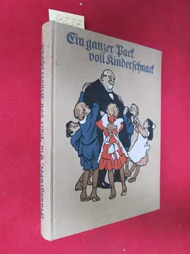 Fraungruber, Hans: Ein ganzer Pack voll Kinder-Schnack [Kinderschnack] - Ein neues Buch für die Kinderwelt. - Mit Beiträgen von Berthold Auerbach, Ludwig Bechstein, Viktor Blüthgen u.a.m. 