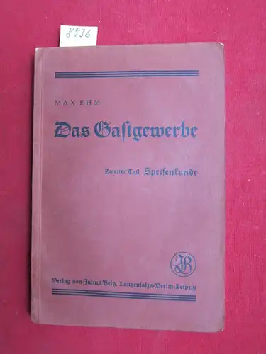 Ehm, Max: Das Gastgewerbe - Speisenkunde. Lehrbuch zur Vorbereitung auf die Fachprüfungen. 2. Teil. 
