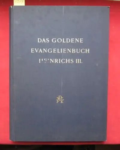 Boeckler, Albert: Das Goldene Evangelienbuch Heinrichs III. : Jahresgabe des Deutscher Verein f. Kunstwissenschaft 1933. 