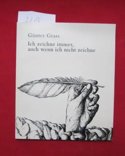 Grass, Günter: Ich zeichne immer, auch wenn ich nicht zeichne : Das bildnerische Werk. Ausstellung des Kulturforums Burgkloster zu Lübeck (Ausstellungskatalog). 