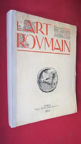 Iorga, Nicolas und Georges Bals: Histoire de l`art roumain ancien. L`art Roumain du XIV. au XIX. Siècle par N. Iorga. Description et documentation historique. L`architekture religieuse Moldave per G. Bals. 