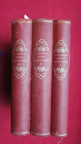 Knackfuß, Hubert, Max Gg. Zimmermann und Walther Gensel: Allgemeine Kunstgeschichte : 3 Bände (komplett). 1. Bd.: Kunstgeschichte des Altertums und des Mittelalters/ 2. Bd.: K. der Gotik und Renaissance/ 3. Bd.: K. des Barock, Rokoko und der Neuzeit. 