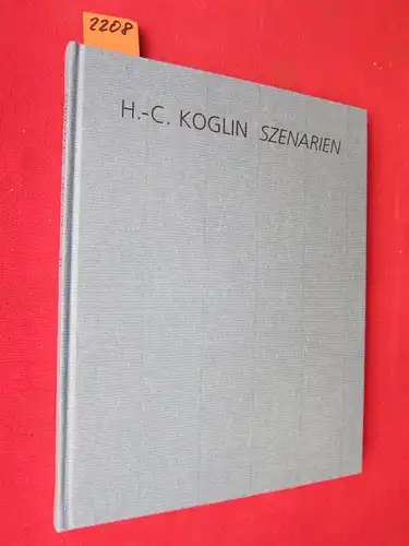 Koglin, H.-C., Helmuth R. Leppin Christian Rathke u. a: Szenarien - Bilder, Bildkästen, Objekte. Katalog zu den Ausstellungen ,,Szenarien`` im Kreishaus, Bad Oldesloe, 1995 in...