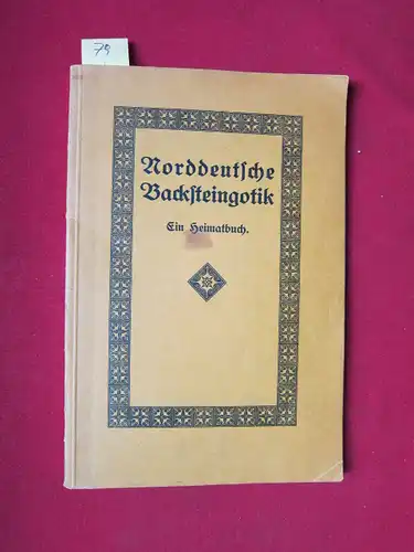 Much, Hans: Norddeutsche Backsteingotik - Ein Heimatbuch. 