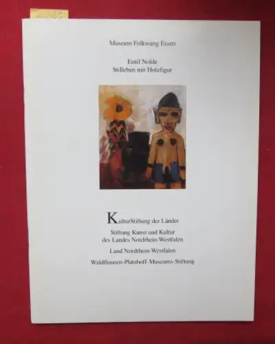 von Lüttichau, Dr. Mario-Andreas, Dr. Ulrike Köcke und Dr. Annegret Stein-Karnbach: Emil Nolde - Stilleben mit Holzfigur : Museum Folkwang Essen  - Patrimonia 91. 