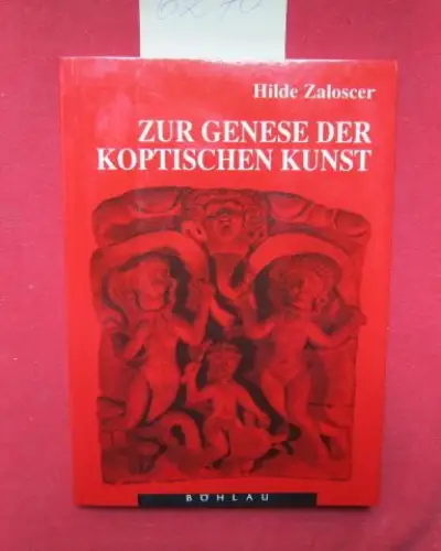 Zaloscer, Hilde: Zur Genese der Koptischen Kunst : Ikonographische Beiträge. 