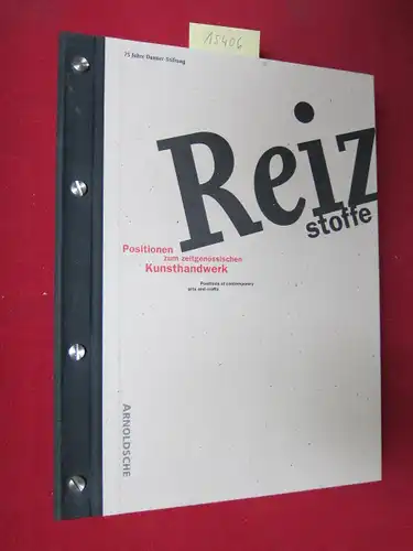 Andreae, Almut [Red.], Florian Hufnagl Rüdiger Joppien a. o: Reizstoffe : 75 Jahre Danner Stiftung ; Positionen zum zeitgenössischen Kunsthandwerk. Positions of contemporary arts and.. 