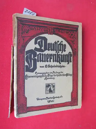 Schwindrazheim, O: Deutsche Bauernkunst : Herausgegeben im Auftrage der Lehrervereinigung für die Pflege der künstlerischen Bildung zu Hamburg. 