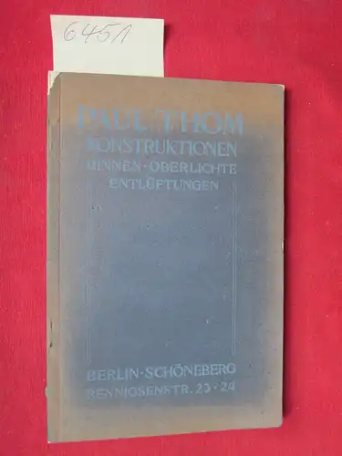 Thom, Paul: Paul Thom Metallkonstruktionen - Musterkatalog. - Konstruktionen für Rinnen, Dachfenster, Oberlichte, Lüftungsaufbauten, Jalousieklappen, Luftschächte, Rauch- und Staub-Absauggeleitungen etc. 