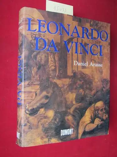 Arasse, Daniel und Leonardo da Vinci: Leonardo da Vinci. [Übers. aus dem Franz.: Stefan Barmann und Regina Schmidt-Ott]. 