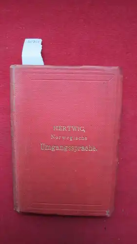 Hertwig, H. [Hrsg.]: Handbuch der norwegischen Umgangsprache oder praktische Anleitung sich im Norwegischen richtig und geläufig auszudrücken, auch ohne Vorkenntnisse des Norwegischen. 