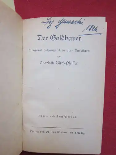 Birch-Pfeiffer, Charlotte: Der Goldbauer. Original-Schauspiel in 4 Aufzügen. Regie- und Soufflierbuch. 