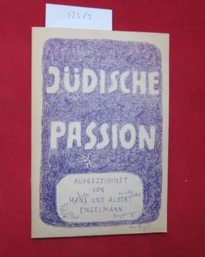 Engelmann, Hans und Albert Engelmann: Jüdische Passion : Aufgezeichnet von. 