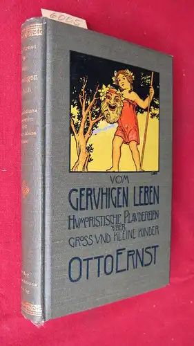 Ernst, Otto: Vom geruhigen Leben. Humoristische Plaudereien über groß und kleine Kinder. 