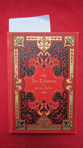 Fulda, Ludwig: Der Talisman - Dramatisches Märchen in vier Aufzügen (mit teilweiser Benutzung eines alten Fabeltextes). 