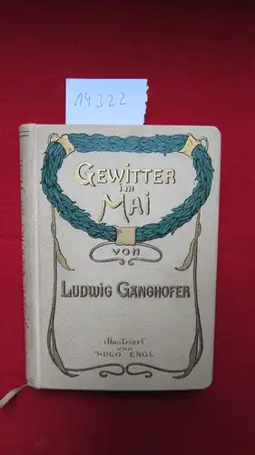 Ganghofer, Ludwig: Gewitter im Mai : Novelle. Illustr. von Hugo Engl. 