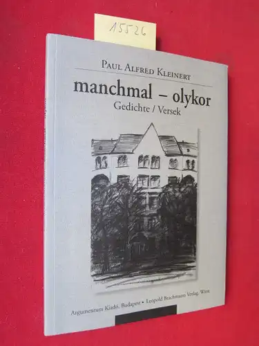 Kleinert, Paul Alfred: manchmal - olykor : Gedichte / Versek. Mit einem Nachw. von Tzveta Sofronieva. Ausgewählt und übersetzt v. Sándor Tatár. 