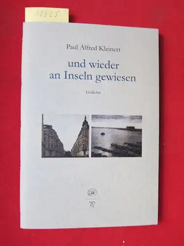 Kleinert, Paul Alfred: Und wieder an Inseln gewiesen : Gedichte. Mit einem Nachw. von Sándor Tatár, Pernobilis-Edition; Lyrik unserer Zeit. 