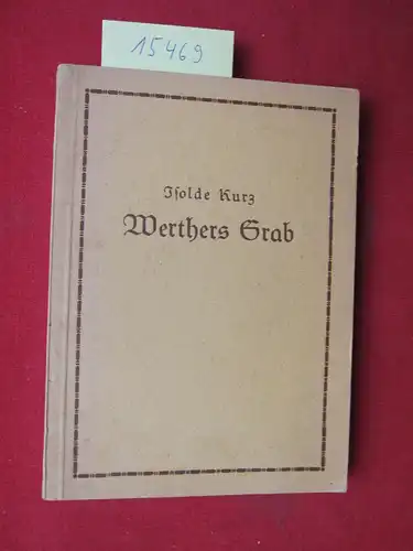 Kurz, Isolde: Werthers Grab : Erzählung. 