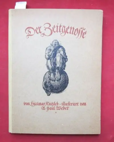 Kutzleb, Hjalmar: Der Zeitgenosse : illustriert von A. Paul Weber. 