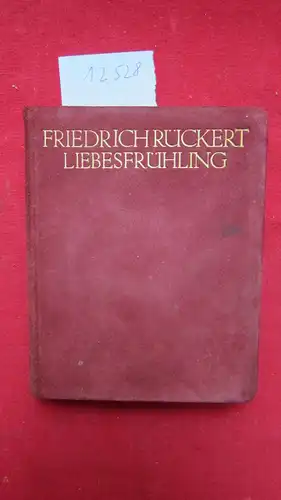 Rückert, Friedrich: Liebesfrühling. 