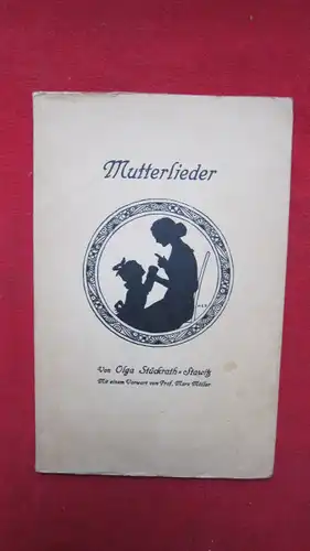 Stückrath-Stawitz, Olga und Marx Möller: Mutterlieder. Mit einem Vorwort von Prof. Marx Möller. 