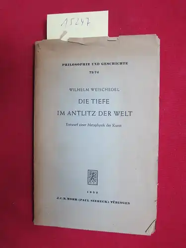 Weischedel, Wilhelm: Die Tiefe im Antlitz der Welt : Entwurf einer Metaphysik der Kunst. Philosophie und Geschichte ; 73/74. 